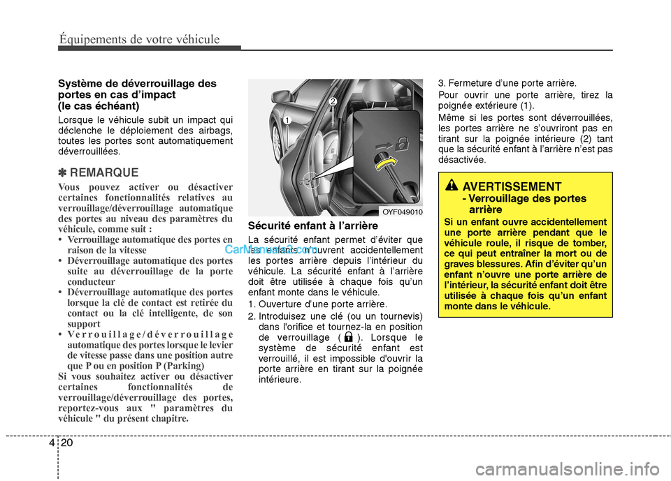 Hyundai Sonata 2012 Manuel du propriétaire (in French) Équipements de votre véhicule
20
4
AVERTISSEMENT
- Verrouillage des portes
arrière
Si un enfant ouvre accidentellement
une porte arrière pendant que le
véhicule roule, il risque de tomber,
ce q Hyundai Sonata 2012 Manuel du propriétaire (in French) Équipements de votre véhicule
20
4
AVERTISSEMENT
- Verrouillage des portes
arrière
Si un enfant ouvre accidentellement
une porte arrière pendant que le
véhicule roule, il risque de tomber,
ce q