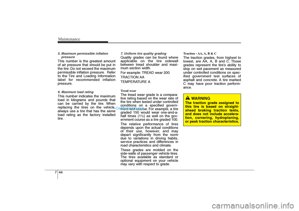 Hyundai Sonata 2011 Owners Manual
Maintenance44
75. Maximum permissible inflation
pressureThis number is the greatest amount
of air pressure that should be put in
the tire. Do not exceed the maximum
permissible inflation pressure. Re Hyundai Sonata 2011 Owners Manual
Maintenance44
75. Maximum permissible inflation
pressureThis number is the greatest amount
of air pressure that should be put in
the tire. Do not exceed the maximum
permissible inflation pressure. Re