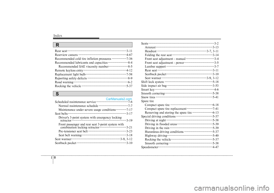 Hyundai Sonata 2011  Owners Manual 
Index8I
Rear seat··················\
··················\
··················\
··················\
·3-11
Rearview camera ···�