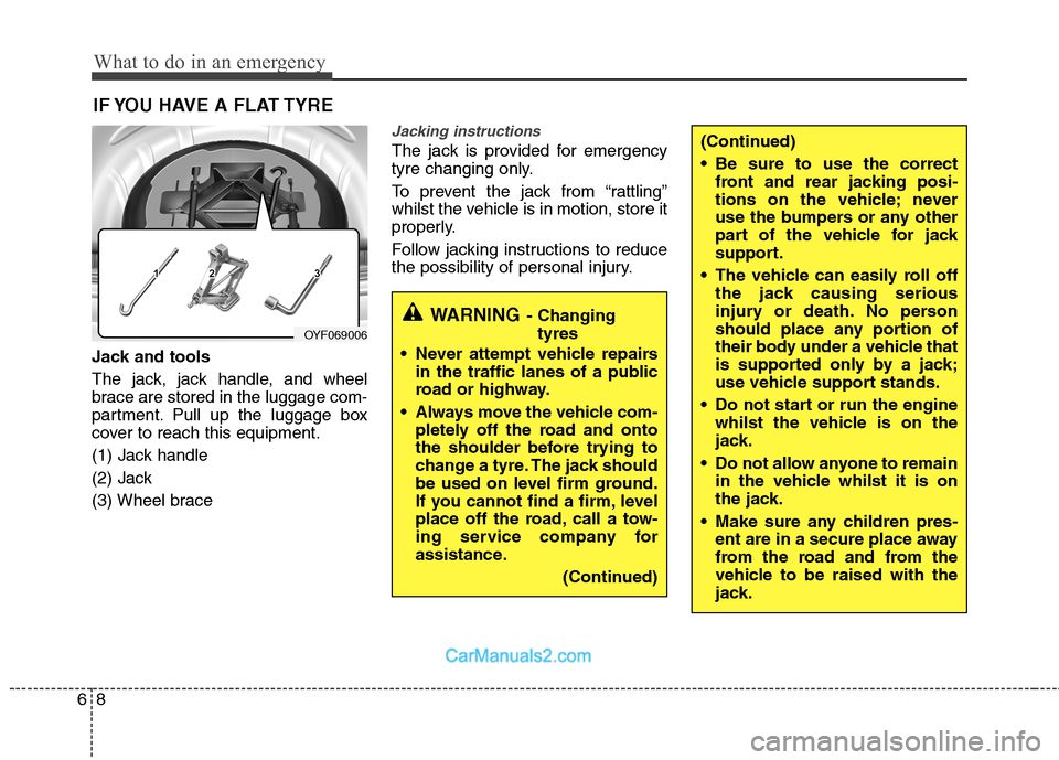 Hyundai Sonata What to do in an emergency
8
6
(Continued)
Be sure to use the correct
front and rear jacking posi-
tions on the vehicle; never
use the bumpers or any other
part of the vehicle for jack
support.
Th Hyundai Sonata What to do in an emergency
8
6
(Continued)
Be sure to use the correct
front and rear jacking posi-
tions on the vehicle; never
use the bumpers or any other
part of the vehicle for jack
support.
Th