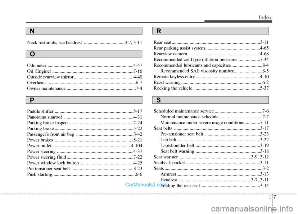 Hyundai Sonata 2011  Owners Manual - RHD (UK, Australia) I7
Index
Neck restraints, see headrest ..................................3-7, 3-11 
Odometer ........................................................................4-47 
Oil (Engine) ................