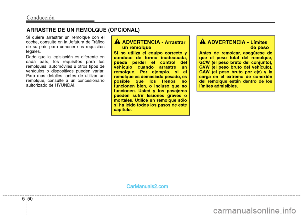 Hyundai Sonata 50
5
Conducción
Si quiere arrastrar un remolque con el
coche, consulte en la Jefatura de Tráfico
de su país para conocer sus requisitos
legales.
Dado que la legislación es diferente en
cada pa Hyundai Sonata 50
5
Conducción
Si quiere arrastrar un remolque con el
coche, consulte en la Jefatura de Tráfico
de su país para conocer sus requisitos
legales.
Dado que la legislación es diferente en
cada pa