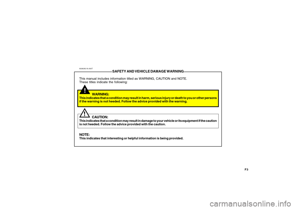 Hyundai Sonata F3
A090A01A-AAT
SAFETY AND VEHICLE DAMAGE WARNING
This manual includes information titled as WARNING, CAUTION and NOTE.
These titles indicate the following:
WARNING:
This indicates that a condition ma Hyundai Sonata F3
A090A01A-AAT
SAFETY AND VEHICLE DAMAGE WARNING
This manual includes information titled as WARNING, CAUTION and NOTE.
These titles indicate the following:
WARNING:
This indicates that a condition ma