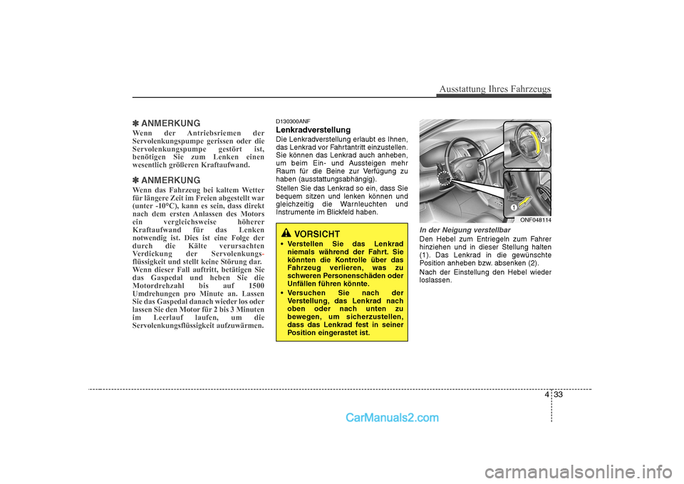 Hyundai Sonata 2008 Betriebsanleitung (in German) 433
Ausstattung Ihres Fahrzeugs
✽✽ANMERKUNG
Wenn der Antriebsriemen der
Servolenkungspumpe gerissen oder dieServolenkungspumpe gestört ist,benötigen Sie zum Lenken einen
wesentlich größeren K Hyundai Sonata 2008 Betriebsanleitung (in German) 433
Ausstattung Ihres Fahrzeugs
✽✽ANMERKUNG
Wenn der Antriebsriemen der
Servolenkungspumpe gerissen oder dieServolenkungspumpe gestört ist,benötigen Sie zum Lenken einen
wesentlich größeren K