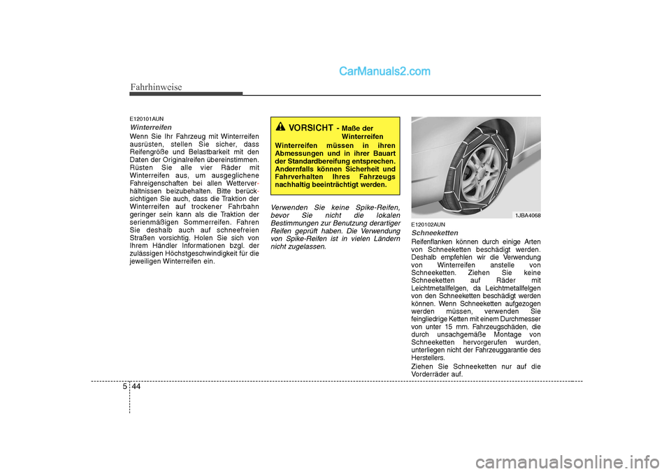 Hyundai Sonata 2008 Betriebsanleitung (in German) Fahrhinweise
44
5
E120101AUN
Winterreifen
Wenn Sie Ihr Fahrzeug mit Winterreifen
ausrüsten, stellen Sie sicher, dass
Reifengröße und Belastbarkeit mit den
Daten der Originalreifen übereinstimmen. Hyundai Sonata 2008 Betriebsanleitung (in German) Fahrhinweise
44
5
E120101AUN
Winterreifen
Wenn Sie Ihr Fahrzeug mit Winterreifen
ausrüsten, stellen Sie sicher, dass
Reifengröße und Belastbarkeit mit den
Daten der Originalreifen übereinstimmen.