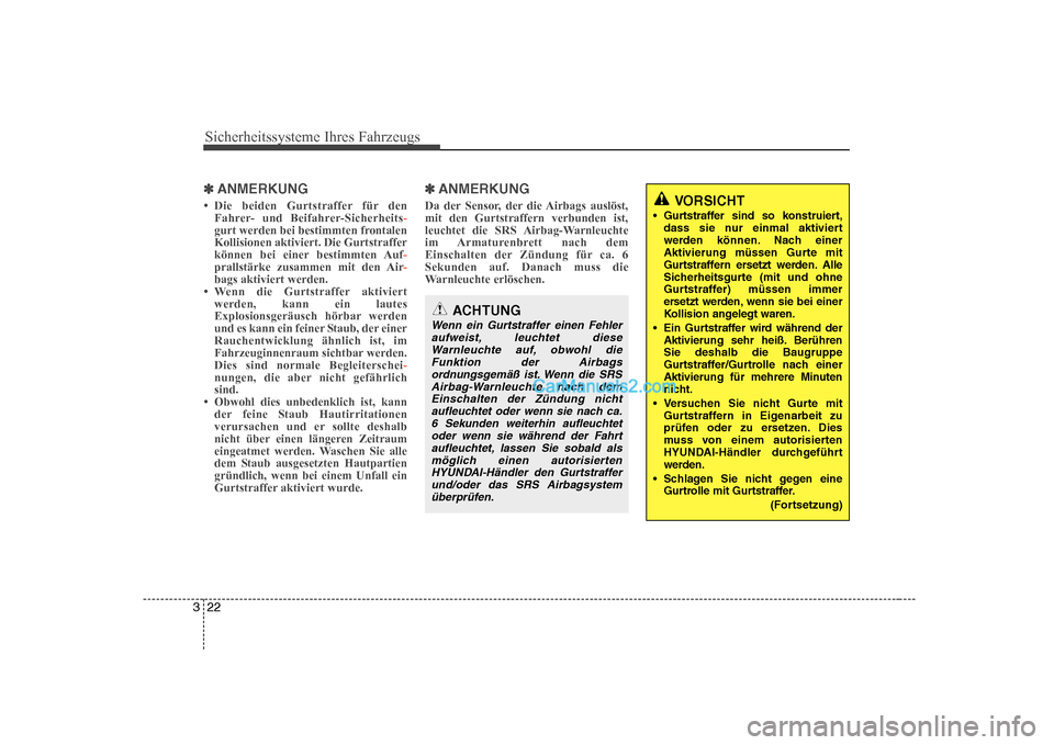 Hyundai Sonata 2008  Betriebsanleitung (in German) Sicherheitssysteme Ihres Fahrzeugs
22
3
✽✽
ANMERKUNG
