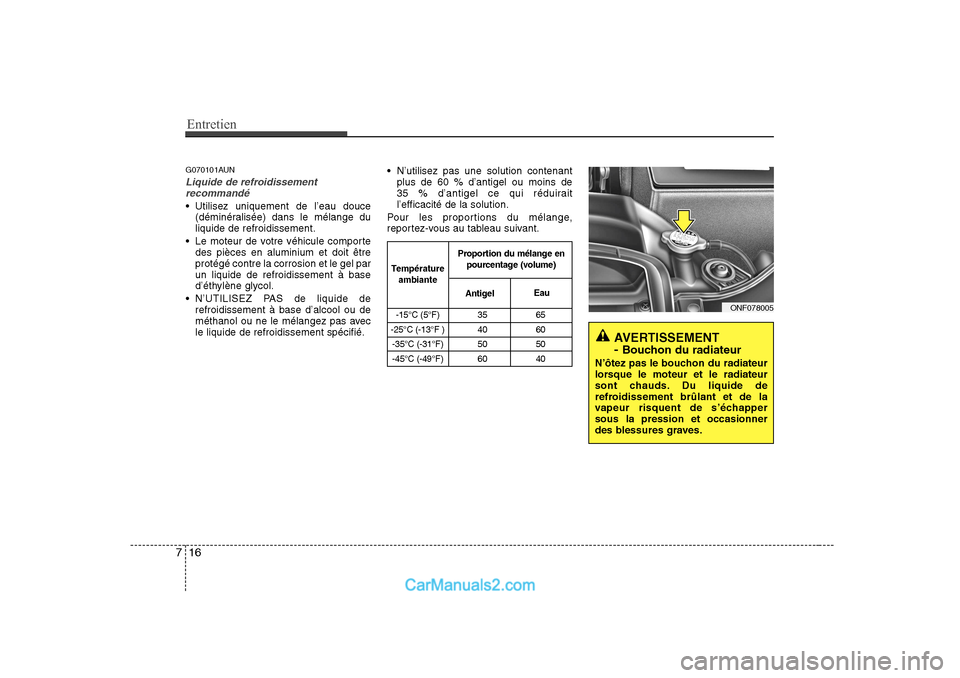 Hyundai Sonata Entretien
16
7
AVERTISSEMENT - Bouchon du radiateur
N’ôtez pas le bouchon du radiateur
lorsque le moteur et le radiateur
sont chauds. Du liquide de
refroidissement brûlant et de la
vapeur risqu Hyundai Sonata Entretien
16
7
AVERTISSEMENT - Bouchon du radiateur
N’ôtez pas le bouchon du radiateur
lorsque le moteur et le radiateur
sont chauds. Du liquide de
refroidissement brûlant et de la
vapeur risqu