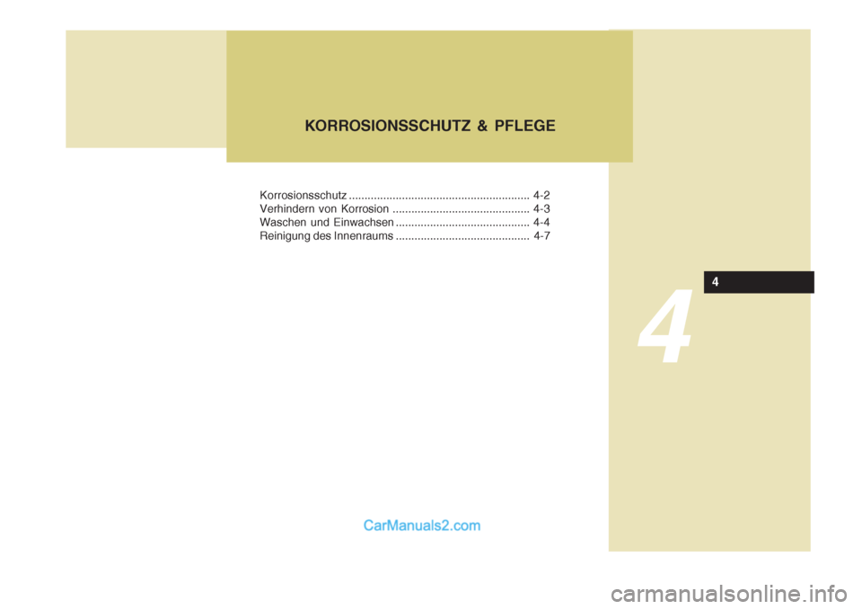 Hyundai Sonata 4
Korrosionsschutz.......................................................... 4-2
Verhindern von Korrosion ............................................ 4-3
Waschen und Einwachsen ..................... Hyundai Sonata 4
Korrosionsschutz.......................................................... 4-2
Verhindern von Korrosion ............................................ 4-3
Waschen und Einwachsen .....................