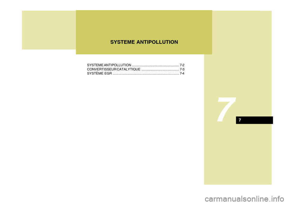 Hyundai Sonata 7
SYSTEME ANTIPOLLUTION ................................................. 7-2
CONVERTISSEUR CATALYTIQUE ....................................... 7-3
SYSTÈME EGR ....................................... Hyundai Sonata 7
SYSTEME ANTIPOLLUTION ................................................. 7-2
CONVERTISSEUR CATALYTIQUE ....................................... 7-3
SYSTÈME EGR .......................................