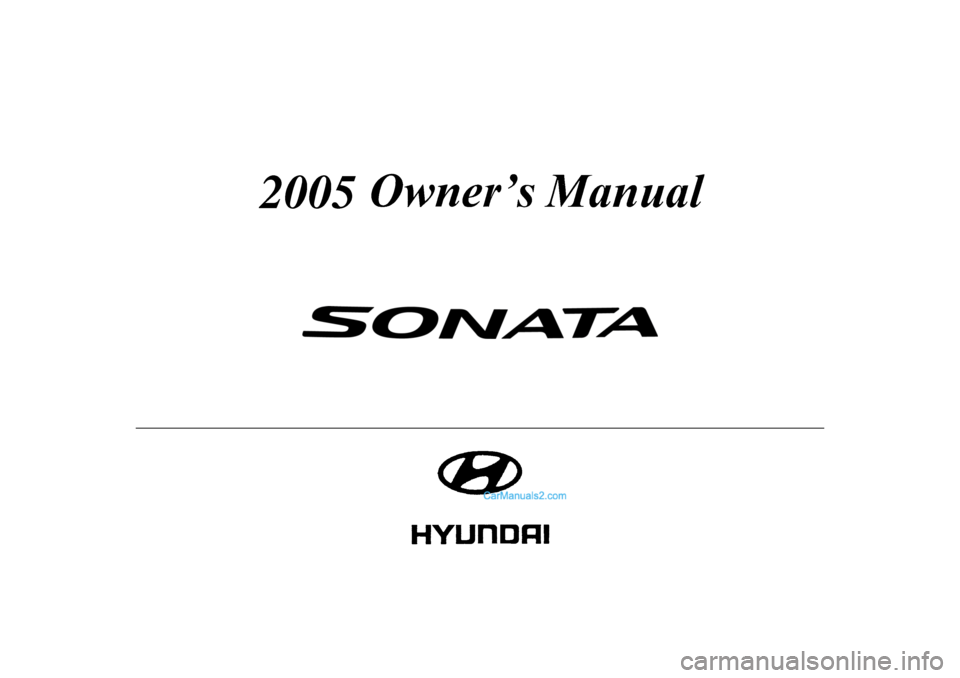 Hyundai Sonata 2005  Owners Manual 
2005  