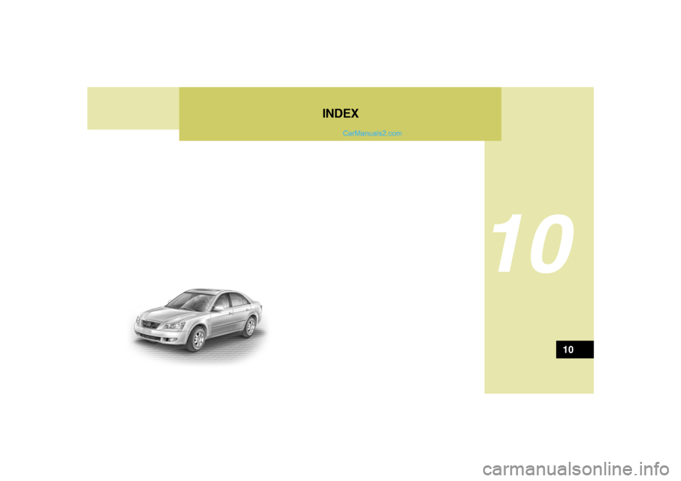 Hyundai Sonata 2005 Owners Manual 10
INDEX
10 Hyundai Sonata 2005 Owners Manual 10
INDEX
10