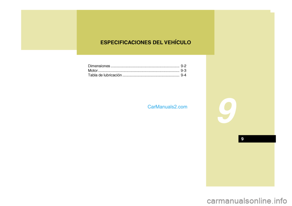 Hyundai Sonata Dimensiones ................................................................. 9-2
Motor ... ........................................................... ............... 9-3
Tabla de lubricación ......