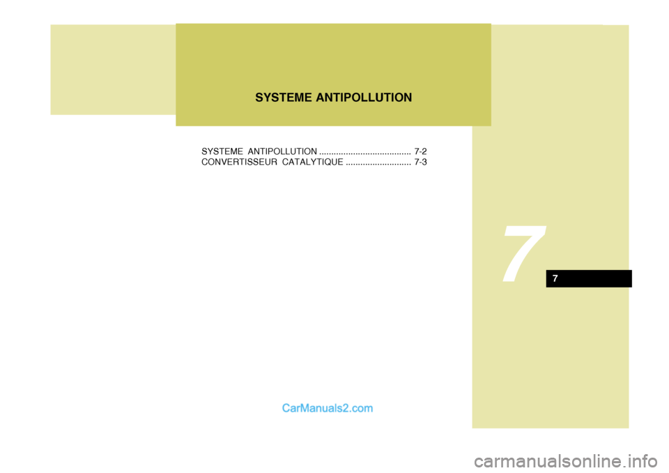 Hyundai Sonata 7
SYSTEME ANTIPOLLUTION ...................................... 7-2 CONVERTISSEUR CATALYTIQUE ........................... 7-3
SYSTEME ANTIPOLLUTION
7 Hyundai Sonata 7
SYSTEME ANTIPOLLUTION ...................................... 7-2 CONVERTISSEUR CATALYTIQUE ........................... 7-3
SYSTEME ANTIPOLLUTION
7