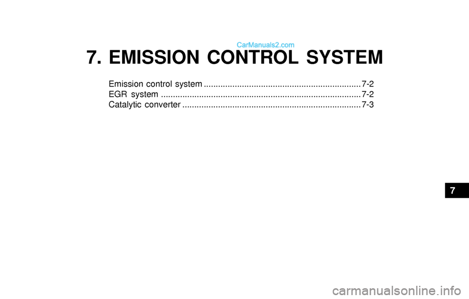 Hyundai Sonata 2004 Owners Manual 7. EMISSION CONTROL SYSTEM
Emission control system .................................................................. 7-2
EGR system ................................................................... Hyundai Sonata 2004 Owners Manual 7. EMISSION CONTROL SYSTEM
Emission control system .................................................................. 7-2
EGR system ...................................................................