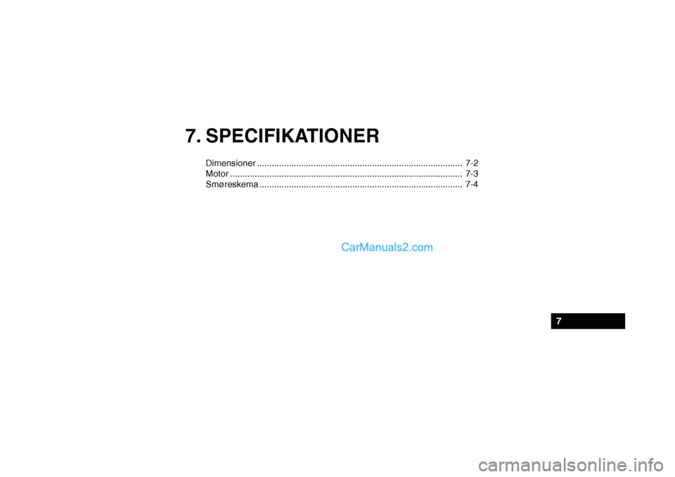 Hyundai Sonata 7. SPECIFIKATIONER
Dimensioner.................................................................................... 7-2
Motor ........................................................................... Hyundai Sonata 7. SPECIFIKATIONER
Dimensioner.................................................................................... 7-2
Motor ...........................................................................