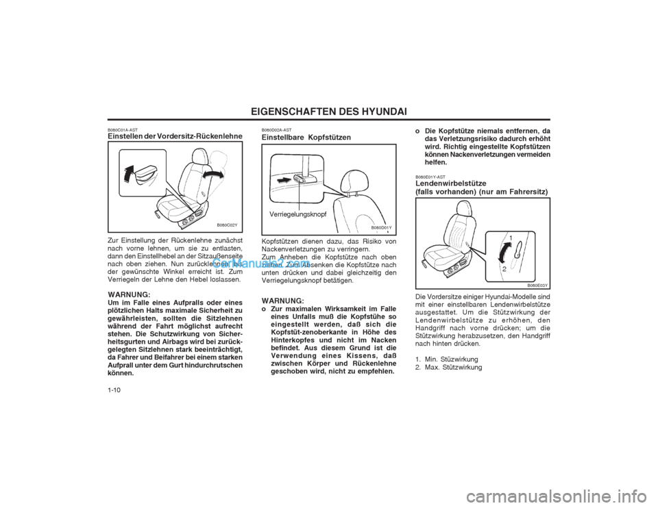 Hyundai Sonata 2004  Betriebsanleitung (in German) EIGENSCHAFTEN DES HYUNDAI
1-10 B080E01Y-AST Lendenwirbelstütze (falls vorhanden) (nur am Fahrersitz)
Die Vordersitze einiger Hyundai-Modelle sind mit einer einstellbaren Lendenwirbelstützeausgestatt
