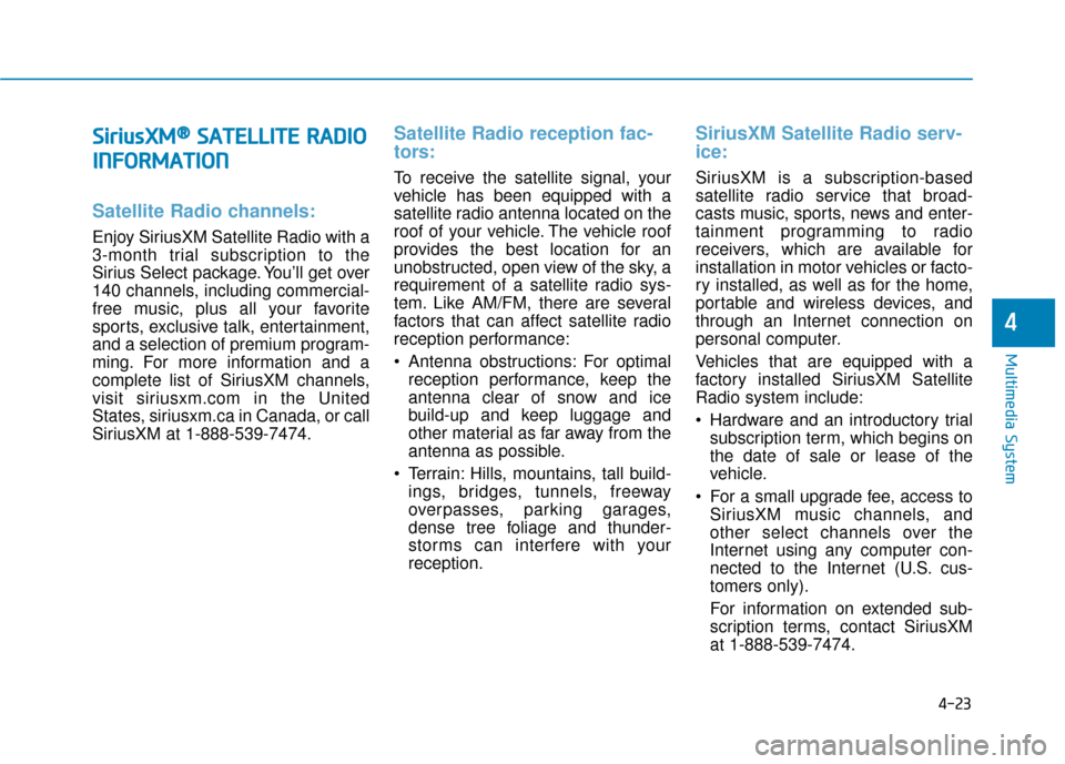 Hyundai Sonata Hybrid 2017 Owners Manual 4-23
Multimedia System
4
S
Si
ir
r i
iu
u s
sX
X M
M®
®S
SA
A T
TE
EL
LL
LI
IT
T E
E
R
R A
A D
DI
IO
O
I
I N
N F
FO
O R
RM
M A
AT
TI
IO
O N
N
Satellite Radio channels:
Enjoy SiriusXM Satellite Rad Hyundai Sonata Hybrid 2017 Owners Manual 4-23
Multimedia System
4
S
Si
ir
r i
iu
u s
sX
X M
M®
®S
SA
A T
TE
EL
LL
LI
IT
T E
E
R
R A
A D
DI
IO
O
I
I N
N F
FO
O R
RM
M A
AT
TI
IO
O N
N
Satellite Radio channels:
Enjoy SiriusXM Satellite Rad