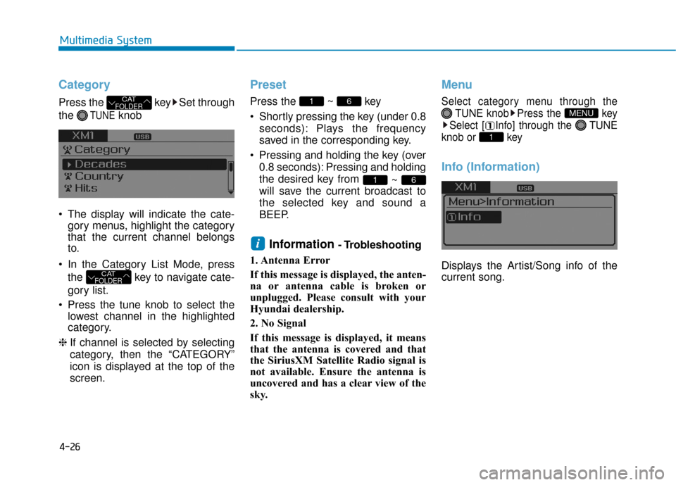 Hyundai Sonata Hybrid 2017 Owners Manual 4-26
Multimedia System
Category
Press the key Set through
the
TUNEknob
The display will indicate the cate- gory menus, highlight the category
that the current channel belongs
to.
In the Category L Hyundai Sonata Hybrid 2017 Owners Manual 4-26
Multimedia System
Category
Press the key Set through
the
TUNEknob
The display will indicate the cate- gory menus, highlight the category
that the current channel belongs
to.
In the Category L