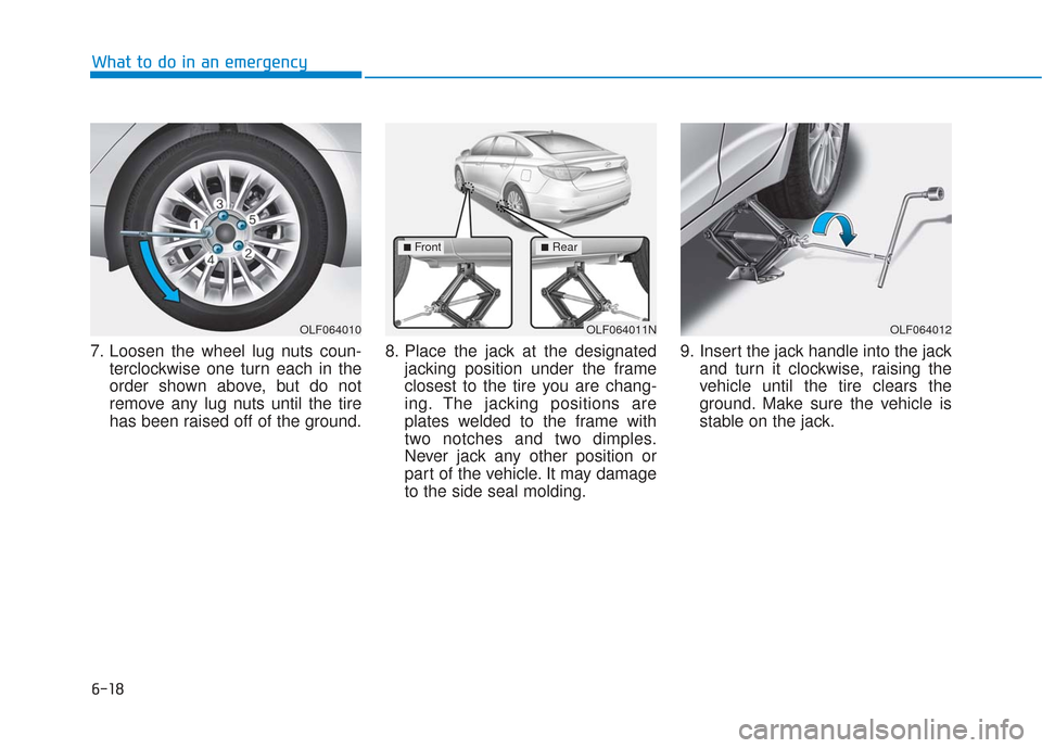 Hyundai Sonata Hybrid 2017 Owners Manual 6-18
What to do in an emergency
7. Loosen the wheel lug nuts coun- terclockwise one turn each in the
order shown above, but do not
remove any lug nuts until the tire
has been raised off of the ground. Hyundai Sonata Hybrid 2017 Owners Manual 6-18
What to do in an emergency
7. Loosen the wheel lug nuts coun- terclockwise one turn each in the
order shown above, but do not
remove any lug nuts until the tire
has been raised off of the ground.