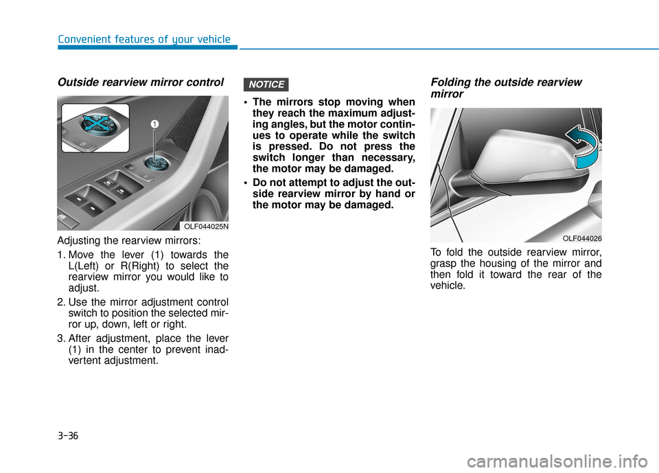 Hyundai Sonata Hybrid 2016 Owners Manual 3-36
Convenient features of your vehicle
Outside rearview mirror control
Adjusting the rearview mirrors:
1. Move the lever (1) towards theL(Left) or R(Right) to select the
rearview mirror you would li Hyundai Sonata Hybrid 2016 Owners Manual 3-36
Convenient features of your vehicle
Outside rearview mirror control
Adjusting the rearview mirrors:
1. Move the lever (1) towards theL(Left) or R(Right) to select the
rearview mirror you would li