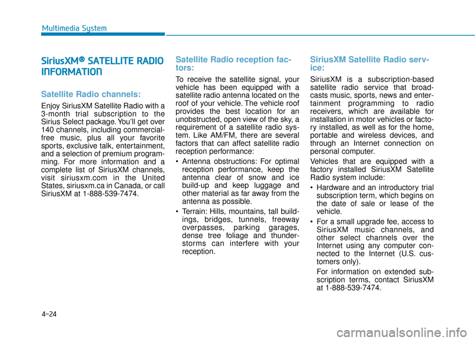 Hyundai Sonata Hybrid 2016 Owners Manual 4-24
S
Si
ir
r i
iu
u s
sX
X M
M®
®S
SA
A T
TE
EL
LL
LI
IT
T E
E
R
R A
A D
DI
IO
O
I
I N
N F
FO
O R
RM
M A
AT
TI
IO
O N
N
Satellite Radio channels:
Enjoy SiriusXM Satellite Radio with a
3-month tr Hyundai Sonata Hybrid 2016 Owners Manual 4-24
S
Si
ir
r i
iu
u s
sX
X M
M®
®S
SA
A T
TE
EL
LL
LI
IT
T E
E
R
R A
A D
DI
IO
O
I
I N
N F
FO
O R
RM
M A
AT
TI
IO
O N
N
Satellite Radio channels:
Enjoy SiriusXM Satellite Radio with a
3-month tr