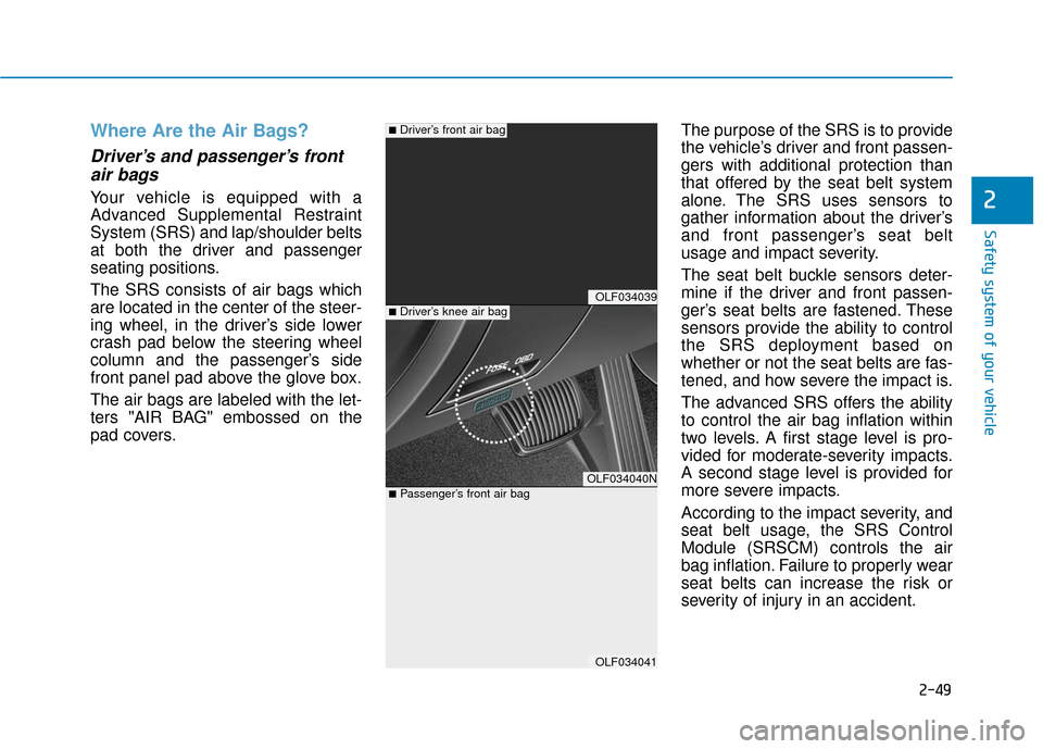 Hyundai Sonata Hybrid 2016 Manual PDF 2-49
Safety system of your vehicle
2
Where Are the Air Bags?
Driver’s and passenger’s frontair bags
Your vehicle is equipped with a
Advanced Supplemental Restraint
System (SRS) and lap/shoulder Hyundai Sonata Hybrid 2016 Manual PDF 2-49
Safety system of your vehicle
2
Where Are the Air Bags?
Driver’s and passenger’s frontair bags
Your vehicle is equipped with a
Advanced Supplemental Restraint
System (SRS) and lap/shoulder