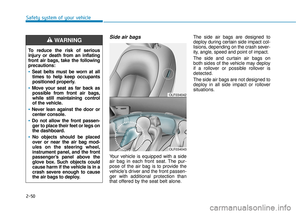 Hyundai Sonata Hybrid 2016 Manual PDF 2-50
Safety system of your vehicle
Side air bags
Your vehicle is equipped with a side
air bag in each front seat. The pur-
pose of the air bag is to provide the
vehicle’s driver and the front passe Hyundai Sonata Hybrid 2016 Manual PDF 2-50
Safety system of your vehicle
Side air bags
Your vehicle is equipped with a side
air bag in each front seat. The pur-
pose of the air bag is to provide the
vehicle’s driver and the front passe