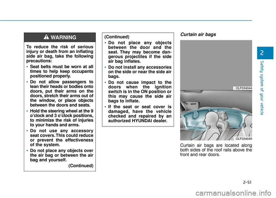 Hyundai Sonata Hybrid 2016 Manual PDF 2-51
Safety system of your vehicle
2
Curtain air bags
Curtain air bags are located along
both sides of the roof rails above the
front and rear doors.
To reduce the risk of serious
injury or death fro Hyundai Sonata Hybrid 2016 Manual PDF 2-51
Safety system of your vehicle
2
Curtain air bags
Curtain air bags are located along
both sides of the roof rails above the
front and rear doors.
To reduce the risk of serious
injury or death fro