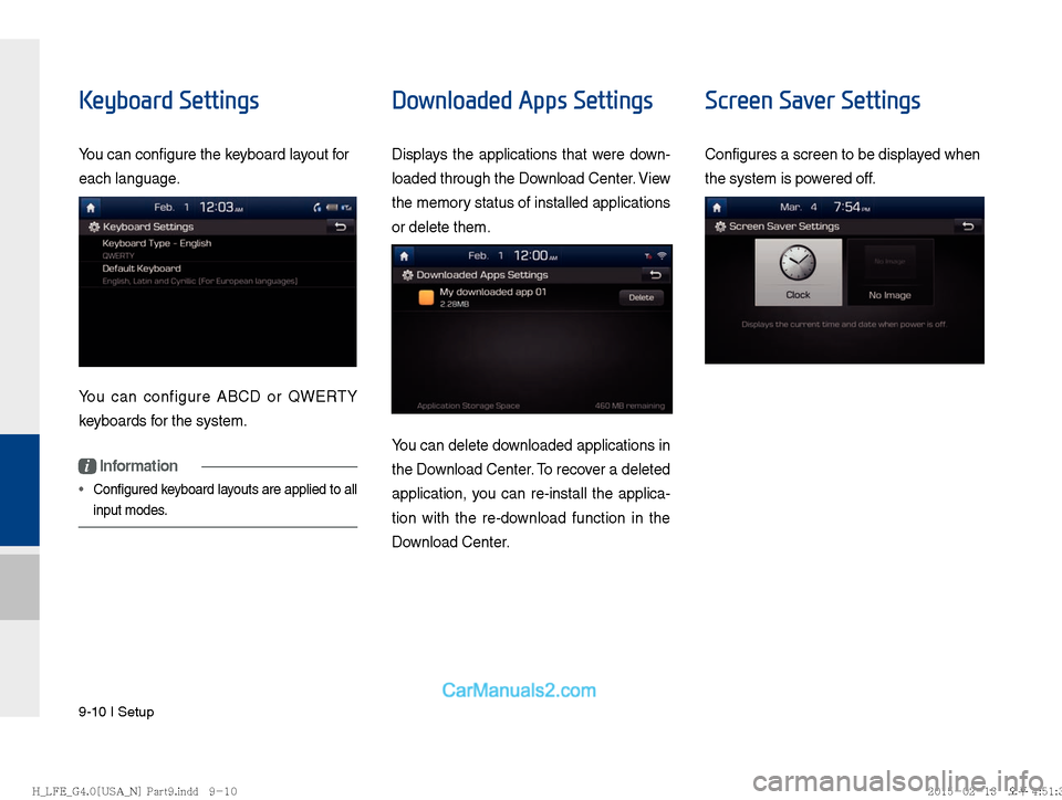 Hyundai Sonata Hybrid 2016  Multimedia Manual 9-10 I Setup
Keyboard Settings
You can configure the keyboard layout for 
each language.
You can configure ABCD or QWERTY 
keyboards for the system.
i Information
  Con   gured keyboard layouts are ap
