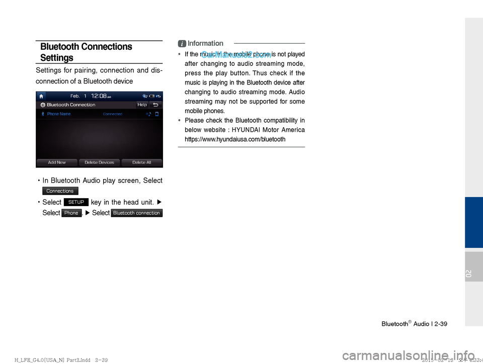 Hyundai Sonata Hybrid 2016  Multimedia Manual Bluetooth Õ Audio I 2-39
02
Bluetooth Connections 
Settings
Settings for pairing, connection and dis-
connection of a Bluetooth device
 
!Ÿ
In Bluetooth Audio play screen, Select 
Connections
 
!Ÿ
