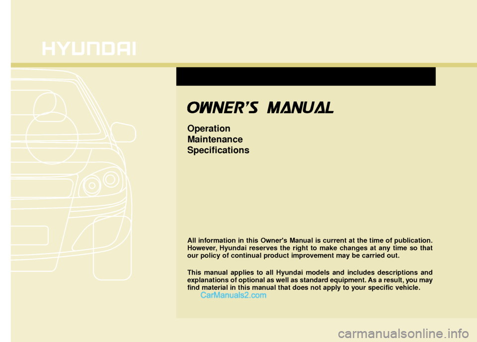 Hyundai Sonata Hybrid 2015  Owners Manual All information in this Owners Manual is current at the time of publication.
However, Hyundai reserves the right to make changes at any time so that
our policy of continual product improvement may be