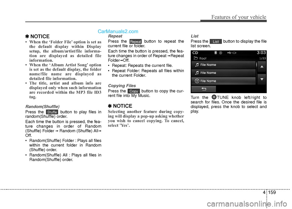 Hyundai Sonata Hybrid 2015  Owners Manual 4159
Features of your vehicle
✽
✽NOTICE 
• When the ‘Folder File’ option is set as
the default display within Display
setup, the album/artist/file informa-
tion are displayed as detailed fil