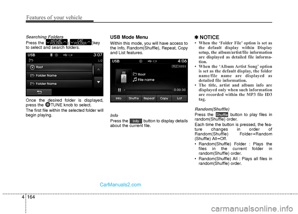 Hyundai Sonata Hybrid 2015 Service Manual Features of your vehicle
164
4
Searching Folders
Press the
()key
to select and search folders.
Once the desired folder is displayed,
press the TUNE knob to select.
The first file within the selected Hyundai Sonata Hybrid 2015 Service Manual Features of your vehicle
164
4
Searching Folders
Press the
()key
to select and search folders.
Once the desired folder is displayed,
press the TUNE knob to select.
The first file within the selected