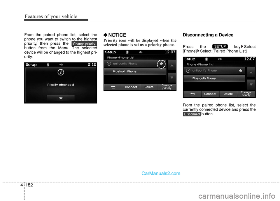 Hyundai Sonata Hybrid 2015 Owners Manual Features of your vehicle
182
4
From the paired phone list, select the
phone you want to switch to the highest
priority, then press the
button from the Menu. The selected
device will be changed to the Hyundai Sonata Hybrid 2015 Owners Manual Features of your vehicle
182
4
From the paired phone list, select the
phone you want to switch to the highest
priority, then press the
button from the Menu. The selected
device will be changed to the