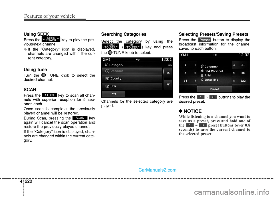 Hyundai Sonata Hybrid 2015 Manual PDF Features of your vehicle
220
4
Using SEEK
Press the key to play the pre-
vious/next channel.
❈ If the “Category” icon is displayed,
channels are changed within the cur-
rent category.
Using Tun Hyundai Sonata Hybrid 2015 Manual PDF Features of your vehicle
220
4
Using SEEK
Press the key to play the pre-
vious/next channel.
❈ If the “Category” icon is displayed,
channels are changed within the cur-
rent category.
Using Tun