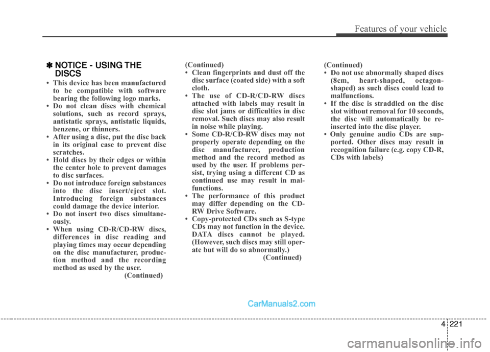 Hyundai Sonata Hybrid 2015  Owners Manual 4221
Features of your vehicle
✽
✽NOTICE - USING THE
DISCS
• This device has been manufactured
to be compatible with software
bearing the following logo marks.
• Do not clean discs with chemica