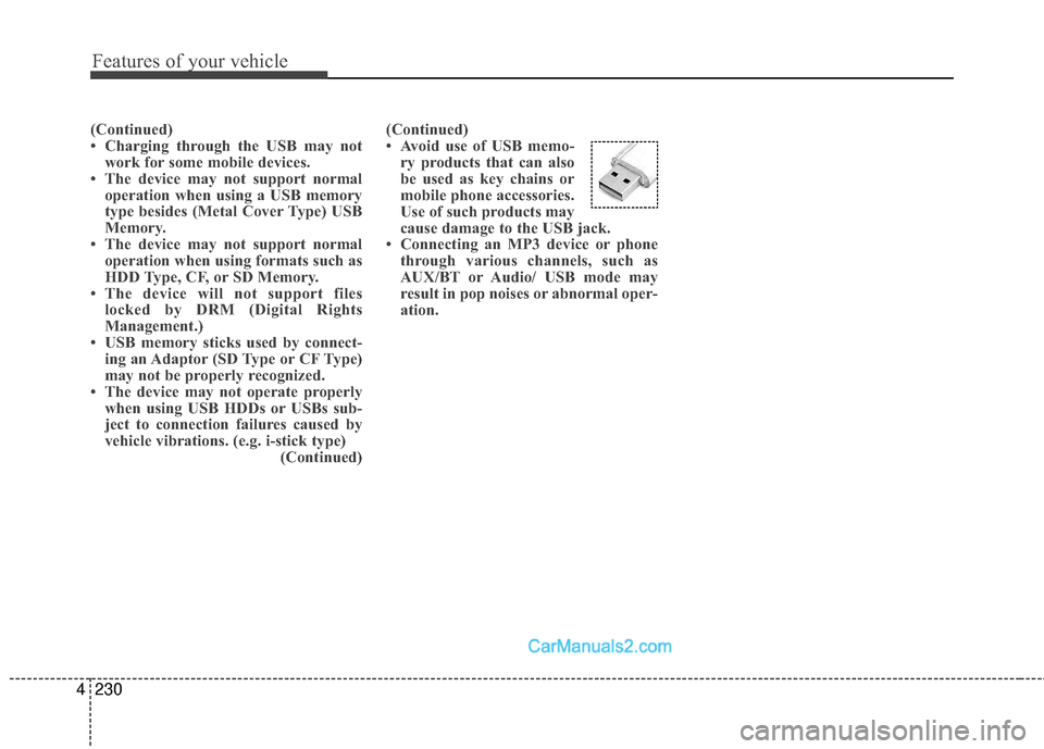 Hyundai Sonata Hybrid 2015 Manual PDF Features of your vehicle
230
4
(Continued)
• Charging through the USB may not
work for some mobile devices.
• The device may not support normal operation when using a USB memory
type besides (Meta Hyundai Sonata Hybrid 2015 Manual PDF Features of your vehicle
230
4
(Continued)
• Charging through the USB may not
work for some mobile devices.
• The device may not support normal operation when using a USB memory
type besides (Meta