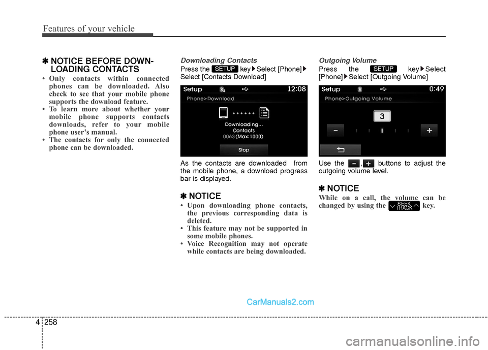 Hyundai Sonata Hybrid 2015 Owners Manual Features of your vehicle
258
4
✽
✽
NOTICE BEFORE DOWN-
LOADING CONTACTS
• Only contacts within connected
phones can be downloaded. Also
check to see that your mobile phone
supports the download Hyundai Sonata Hybrid 2015 Owners Manual Features of your vehicle
258
4
✽
✽
NOTICE BEFORE DOWN-
LOADING CONTACTS
• Only contacts within connected
phones can be downloaded. Also
check to see that your mobile phone
supports the download