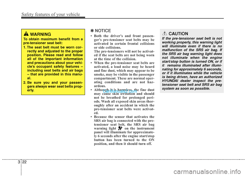 Hyundai Sonata Hybrid 2015 Service Manual Safety features of your vehicle
22
3
CAUTION
If the pre-tensioner seat belt is not
working properly, this warning lightwill illuminate even if there is no malfunction of the SRS air bag. Ifthe SRS air Hyundai Sonata Hybrid 2015 Service Manual Safety features of your vehicle
22
3
CAUTION
If the pre-tensioner seat belt is not
working properly, this warning lightwill illuminate even if there is no malfunction of the SRS air bag. Ifthe SRS air