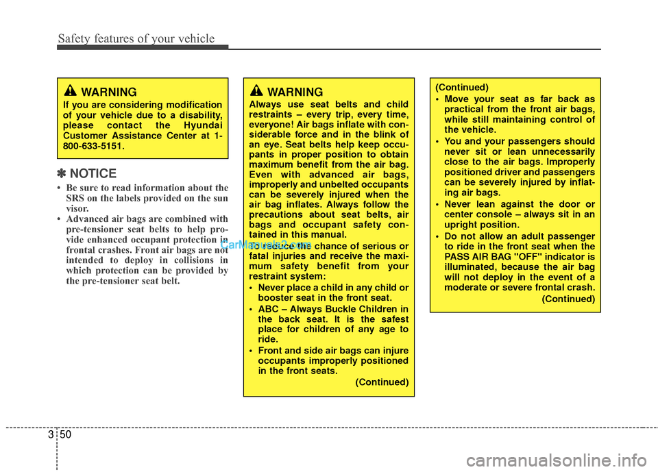 Hyundai Sonata Hybrid 2015 Repair Manual Safety features of your vehicle
50
3
✽
✽
NOTICE
• Be sure to read information about the
SRS on the labels provided on the sun
visor.
• Advanced air bags are combined with pre-tensioner seat be Hyundai Sonata Hybrid 2015 Repair Manual Safety features of your vehicle
50
3
✽
✽
NOTICE
• Be sure to read information about the
SRS on the labels provided on the sun
visor.
• Advanced air bags are combined with pre-tensioner seat be