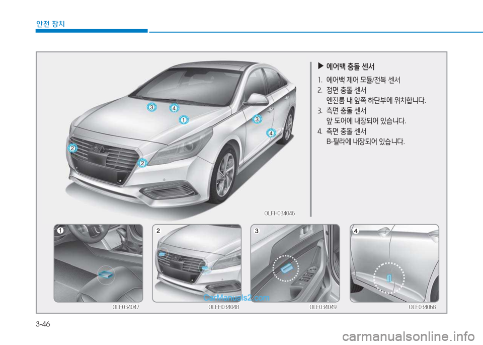 Hyundai Sonata Hybrid 2015  쏘나타 LF HEV/PHEV - 사용 설명서 (in Korean) 3-46
안전 장치
 
▶
에어(