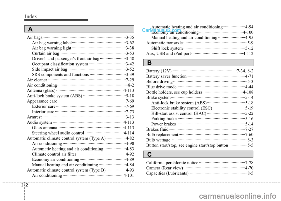 Hyundai Sonata Hybrid 2013  Owners Manual Index
2I
Air bags··········································································3-35
Air bag warning label····