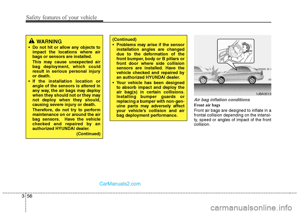 Hyundai Sonata Hybrid 2013 Manual PDF Safety features of your vehicle
56 3
Air bag inflation conditions
Front air bags 
Front air bags are designed to inflate in a
frontal collision depending on the intensi-
ty, speed or angles of impact 
