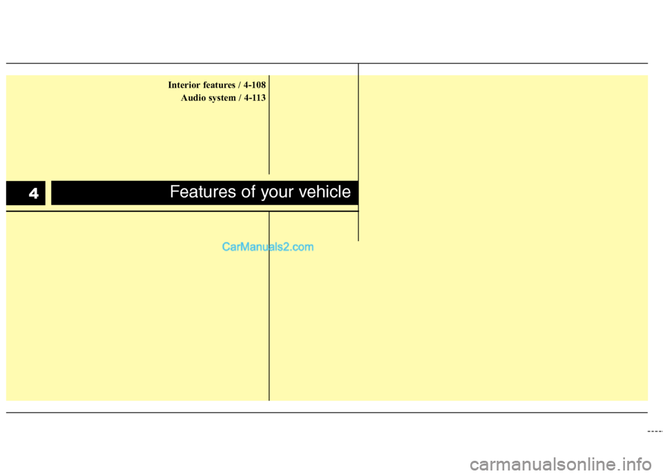 Hyundai Sonata Hybrid 2013  Owners Manual Interior features / 4-108
Audio system / 4-113
Features of your vehicle4  