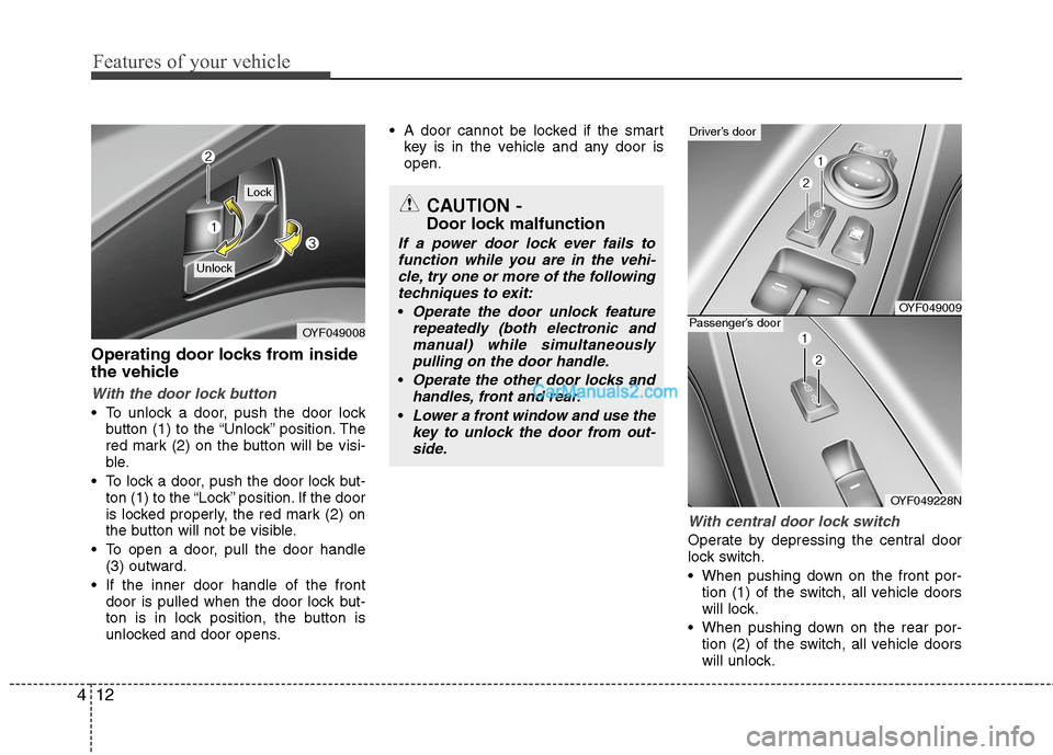 Hyundai Sonata Hybrid 2013 Owners Manual Features of your vehicle
12 4
Operating door locks from inside
the vehicle
With the door lock button
 To unlock a door, push the door lock
button (1) to the “Unlock” position. The
red mark (2) on 