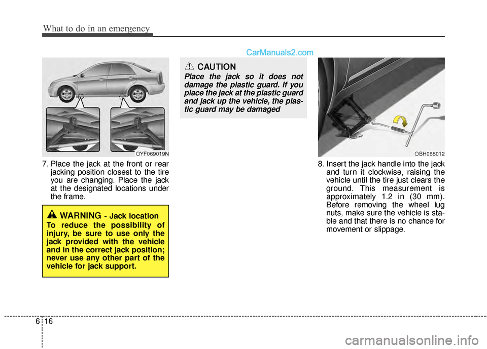 Hyundai Sonata Hybrid 2012 Owners Manual What to do in an emergency
16
6
7. Place the jack at the front or rear
jacking position closest to the tire
you are changing. Place the jack
at the designated locations under
the frame. 8. Insert the Hyundai Sonata Hybrid 2012 Owners Manual What to do in an emergency
16
6
7. Place the jack at the front or rear
jacking position closest to the tire
you are changing. Place the jack
at the designated locations under
the frame. 8. Insert the