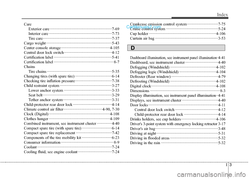 Hyundai Sonata Hybrid 2012  Owners Manual I3
Index
Care Exterior care ··················\
··················\
··················\
········7-69
Interior care ···········�