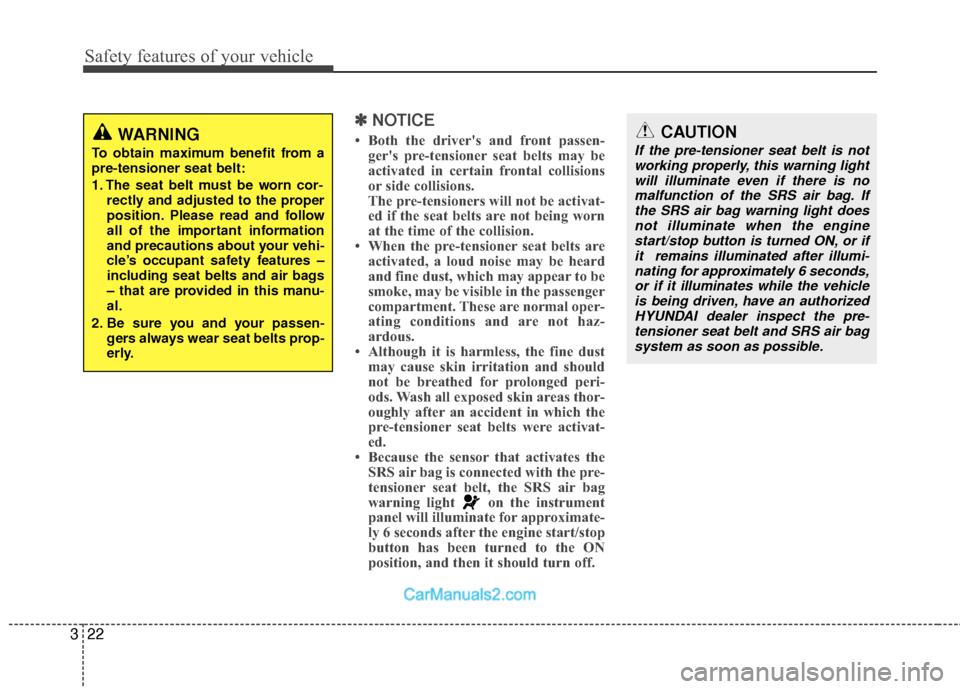 Hyundai Sonata Hybrid 2012 Service Manual Safety features of your vehicle
22
3
CAUTION
If the pre-tensioner seat belt is not
working properly, this warning lightwill illuminate even if there is no malfunction of the SRS air bag. Ifthe SRS air Hyundai Sonata Hybrid 2012 Service Manual Safety features of your vehicle
22
3
CAUTION
If the pre-tensioner seat belt is not
working properly, this warning lightwill illuminate even if there is no malfunction of the SRS air bag. Ifthe SRS air