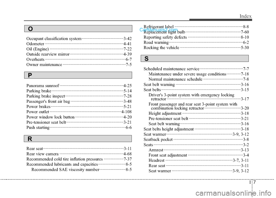 Hyundai Sonata Hybrid 2012 Owners Manual I7
Index
Occupant classification system··················\
··················\
··3-42
Odometer ··················\
·············· Hyundai Sonata Hybrid 2012 Owners Manual I7
Index
Occupant classification system··················\
··················\
··3-42
Odometer ··················\
··············Â