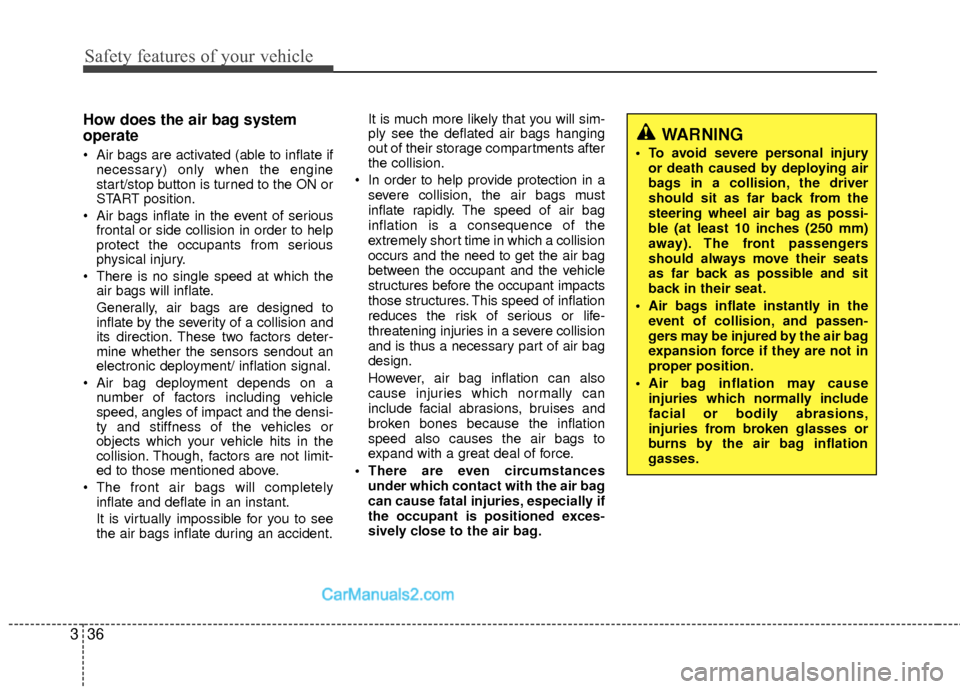 Hyundai Sonata Hybrid 2012  Owners Manual Safety features of your vehicle
36
3
How does the air bag system
operate 
 Air bags are activated (able to inflate if
necessary) only when the engine
start/stop button is turned to the ON or
START pos